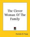 The Clever Woman of the Family - Charlotte Mary Yonge