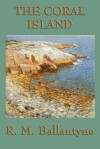 The Coral Island - R.M. Ballantyne