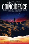 The Power of Coincidence: The Mysterious Role of Synchronicity in Shaping Our Lives - Frank Joseph