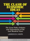 The Clash of Economic Ideas - Lawrence H. White