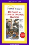 FabJob Guide to Become a Coffee House Owner (FabJob Guides) - Tom Hennessey, Tom Hennessy