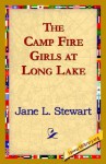 The Camp Fire Girls at Long Lake - Jane L. Stewart