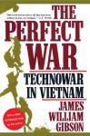 The Perfect War: Technowar in Vietnam (Military History Series) - James William Gibson