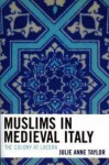 Muslims in Medieval Italy: The Colony at Lucera - Julie Taylor