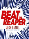 Beat the Reaper: A Novel - Josh Bazell, Robert Petkoff