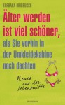 Älter werden ist viel schöner, als Sie vorhin in der Umkleidekabine noch dachten.: Neues aus der Lebensmitte (German Edition) - Barbara Dribbusch