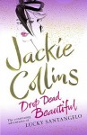 Drop Dead Beautiful - Jackie Collins