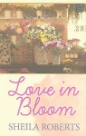 Love in Bloom - Sheila Roberts