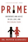 Prime: Adventures and Advice on Sex, Love, and the Sensual Years - Pepper Schwartz