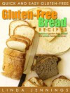 Gluten Free Bread Recipes: Delicious Gluten Free Bread The Whole Family Will Love - Linda M. Jennings