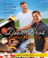 The Deen Bros. Get Fired Up: Grilling, Tailgating, Picnicking, and More - Jamie Deen, Bobby Deen, Melissa Clark