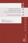 Afghanistan, Pakistan and Strategic Change: Adjusting Western Regional Policy - Joachim Krause, Charles King Mallory IV