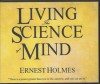 Living the Science of Mind - unabridged CD - Ernest Holmes