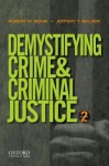 Demystifying Crime and Criminal Justice - Robert M. Bohm, Jeffery T. Walker