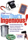 Yankee Magazine's Now That's Ingenious!: Everyday Experts Reveal Their Secrets For Handling More Than 1, 200 Common Cleanups, Fix Its, And Other Tasks Around The House And Garden - Yankee Magazine