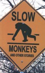 Slow Monkeys and Other Stories - Jim Nichols