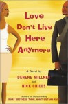 Love Don't Live Here Anymore - Denene Millner, Nick Chiles