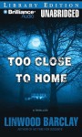 Too Close to Home - Linwood Barclay