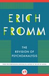 The Revision of Psychoanalysis - Erich Fromm, Rainer Funk