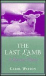 The Last Lamb: The Journey Home - Carol Watson