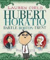 Hubert Horatio Bartle Bobton-Trent - Lauren Child