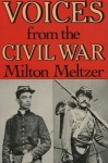 Voices from the Civil War: A Documentary of the Great American Conflict - Milton Meltzer