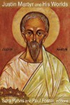 Justin Martyr and His Worlds - Sara Parvis