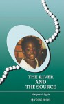 The River and the Source - Margaret A. Ogola