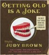 Getting Old Is a Joke - Judy Brown