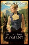 Beyond This Moment - Tamera Alexander