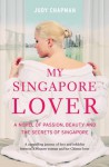 My Singapore Lover: A Novel of Passion, Beauty and The Secrets of Singapore - Judy Chapman