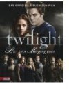 Twilight - Bis(s) zum Morgengrauen: Das offizielle Buch zum Film - Mark Cotta Vaz, Annette von der Weppen