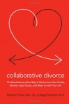 Collaborative Divorce: The Revolutionary New Way to Restructure Your Family, Resolve Legal Issues, and Move on with Your Life - Pauline H. Tesler, Peggy Thompson