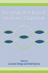 The Longitudinal Study of Advanced L2 Capacities (Second Language Acquisition Research Series) - Lourdes Ortega, Heidi Byrnes