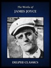 Works of James Joyce (Illustrated) - James Joyce