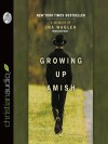 Growing Up Amish: A Memoir - Ira Wagler, Adam Verner