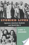 Storied Lives: Japanese American Students and World War II - Gary Y. Okihiro, Leslie A. Ito