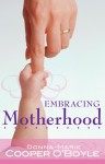 Embracing Motherhood - Donna-Marie Cooper O'Boyle