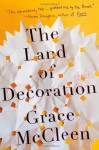 The Land of Decoration: A Novel - Grace McCleen