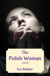 The Polish Woman: A Novel - Eva Mekler