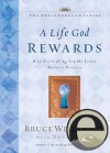 A Life God Rewards: Why Everything You Do Today Matters Forever - Bruce Wilkinson, David Kopp