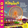 Kidding Around Chicago: What to Do, Where to Go, and How to Have Fun in Chicago - Carolyn Crimi