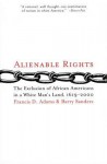 Alienable Rights: The Exclusion of African Americans in a White Man's Land, 1619-2000 - Barry Sanders, Barry Sanders