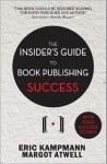 The Insider's Guide to Book Publishing Success - Eric Kampmann