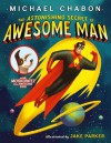 The Astonishing Secret of Awesome Man - Michael Chabon, Jake Parker