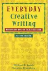 Everyday Creative Writing: Panning for Gold in the Kitchen Sink - Michael C. Smith, Suzanne Greenberg