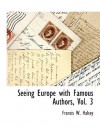 Seeing Europe with Famous Authors, Vol. 3 - Francis W. Halsey