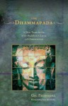 The Dhammapada: A New Translation of the Buddhist Classic with Annotations - Gil Fronsdal