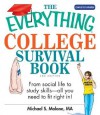 The Everything College Survival Book: From Social Life To Study Skills--all You Need To Fit Right In - Michael S. Malone