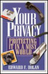 Your Privacy: Protecting it in a Nosy World - Edward F. Dolan